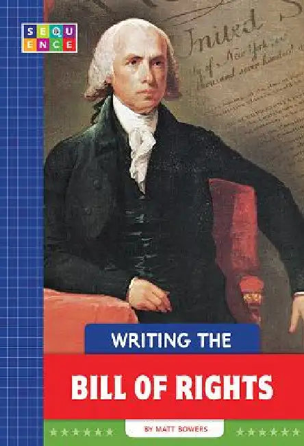 Writing the Bill of Rights by Matt Bowers