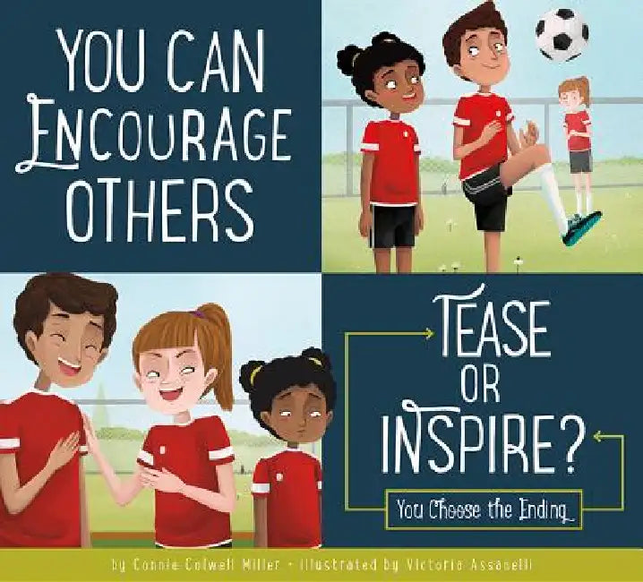 You Can Encourage Others: Tease or Inspire? by Connie Colwell Miller, Victoria Assanelli
