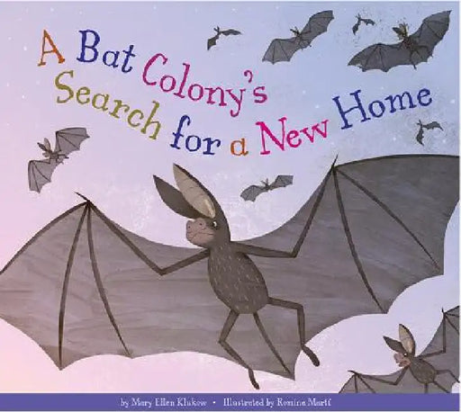 A Bat Colony's Search for a New Home by Mary Ellen Klukow