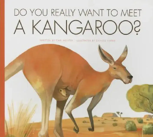 Do You Really Want to Meet a Kangaroo? by Cari Meister