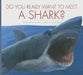 Do You Really Want to Meet a Shark? by Cari Meister