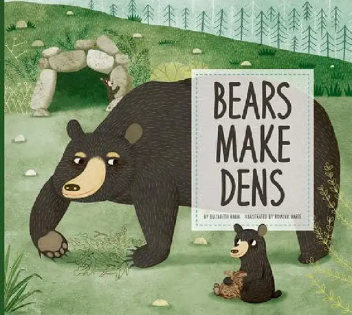 Bears Make Dens by Elizabeth Raum
