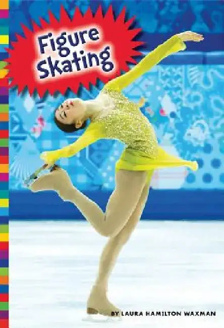 Winter Olympic Sports: Figure Skating by Laura Hamilton Waxman