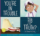 You're in Trouble: Fib or Truth? by Connie Colwell Miller