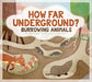 How Far Underground?: Burrowing Animals by Monika Davies