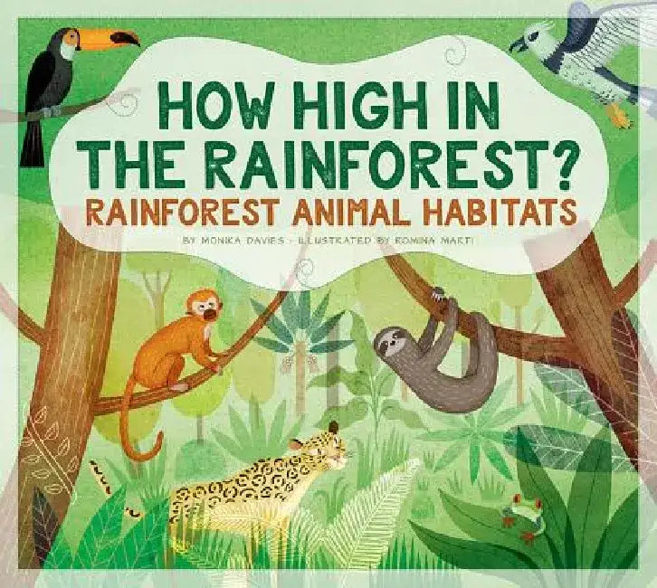 How High in the Rainforest?: Rainforest Animal Habitats by Monika Davies