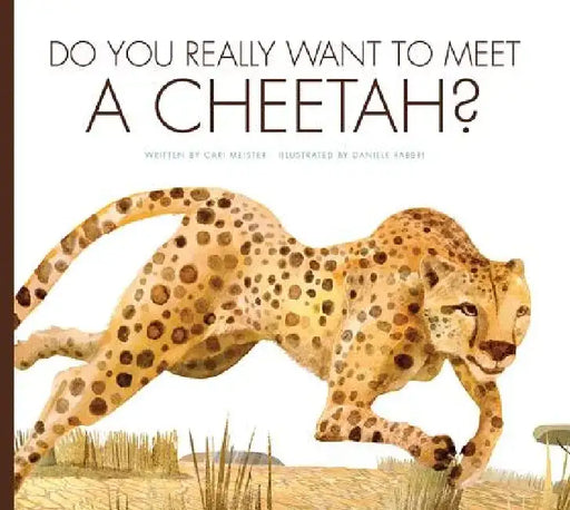 Do You Really Want to Meet a Cheetah? by Cari Meister
