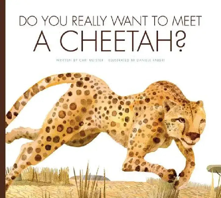 Do You Really Want to Meet a Cheetah? by Cari Meister