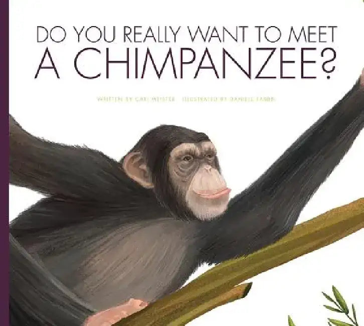 Do You Really Want to Meet a Chimpanzee? by Cari Meister