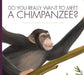 Do You Really Want to Meet a Chimpanzee? by Cari Meister