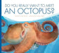 Do You Really Want to Meet an Octopus? by Cari Meister
