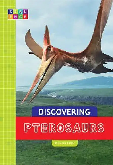 Discovering Pterosaurs by Kathy Frost