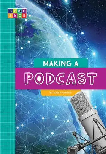 Making a Podcast by Nadia Higgins