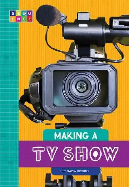 Making a TV Show by Nadia Higgins