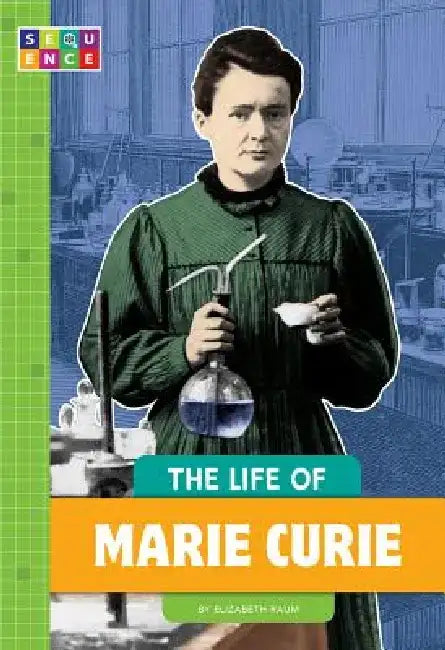 The Life of Marie Curie by Elizabeth Raum