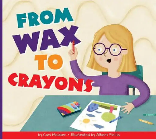 From Wax to Crayons by Cari Meister