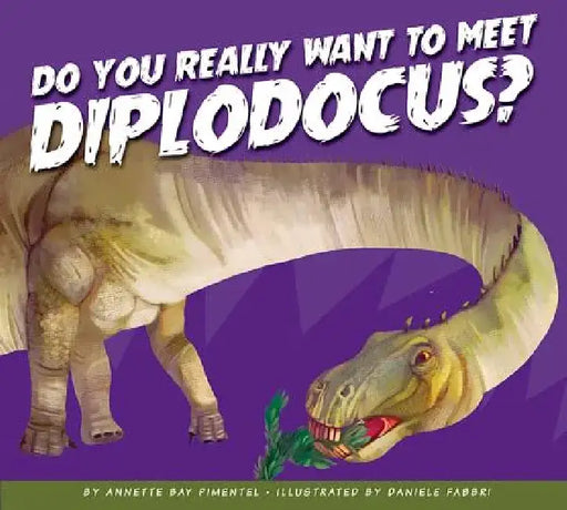 Do You Really Want to Meet Diplodocus? by Annette Bay Pimentel