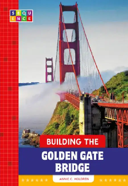 Building the Golden Gate Bridge by Annie C. Holdren