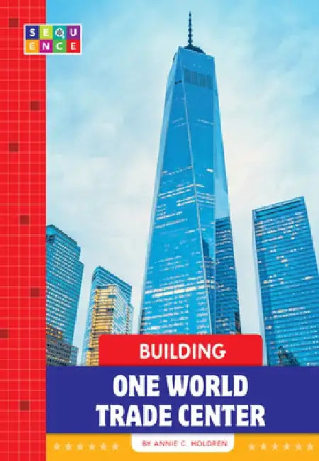 Building One World Trade Center by Annie C. Holdren