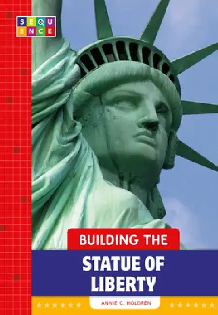 Building the Statue of Liberty by Annie C. Holdren