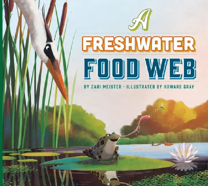A Freshwater Food Web by Cari Meister