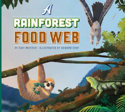 A Rainforest Food Web by Cari Meister