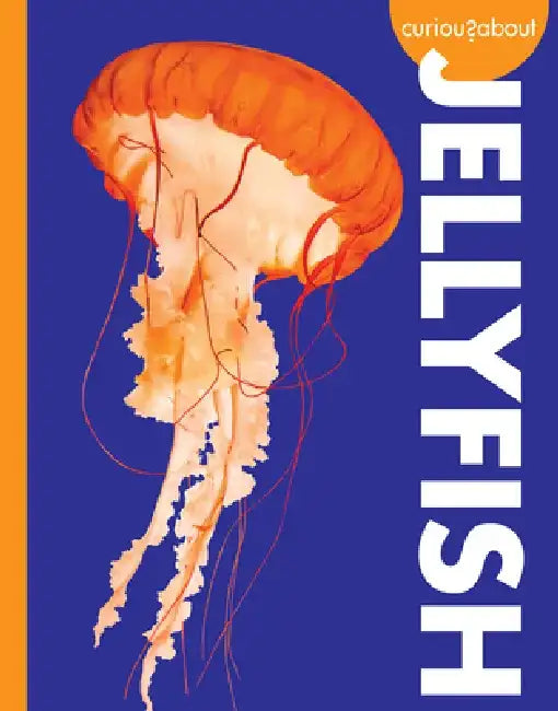 Curious about Jellyfish by Annie C. Holdren