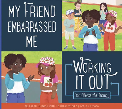 My Friend Embarrassed Me by Connie Colwell Miller