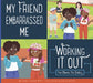 My Friend Embarrassed Me by Connie Colwell Miller