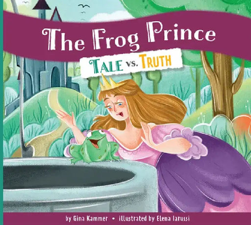 The Frog Prince: Tale vs. Truth by Gina Kammer