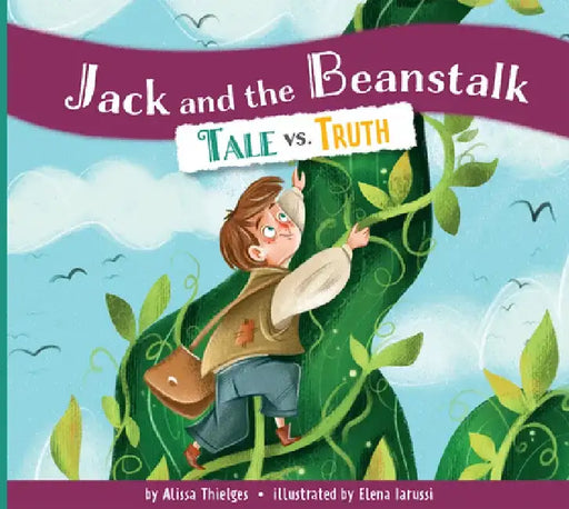 Jack and the Beanstalk: Tale vs. Truth by Alissa Thielges