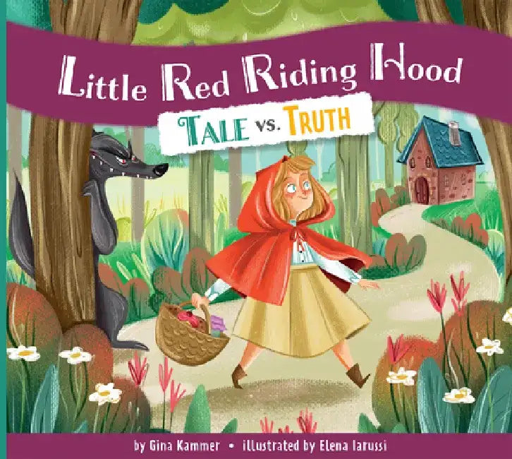 Little Red Riding Hood: Tale vs. Truth by Gina Kammer