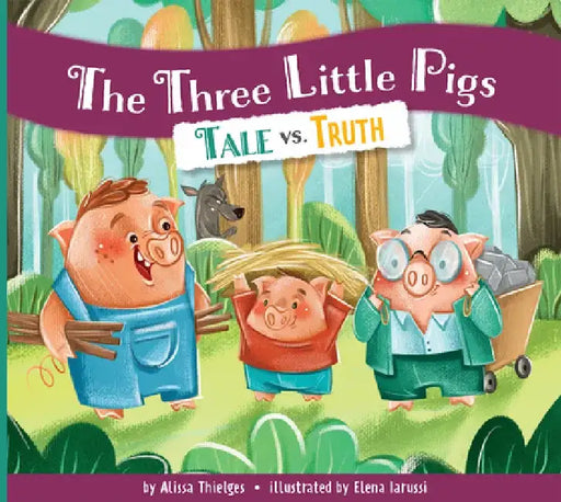 The Three Little Pigs: Tale vs. Truth by Alissa Thielges