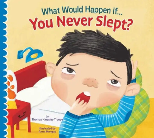What Would Happen If You Never Slept? by Thomas Kingsley Troupe