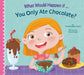 What Would Happen If... You Only Ate Chocolate? by Thomas Kingsley Troupe