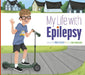 My Life with Epilepsy by Mari C. Schuh
