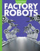 Curious about Factory Robots by Lela Nargi