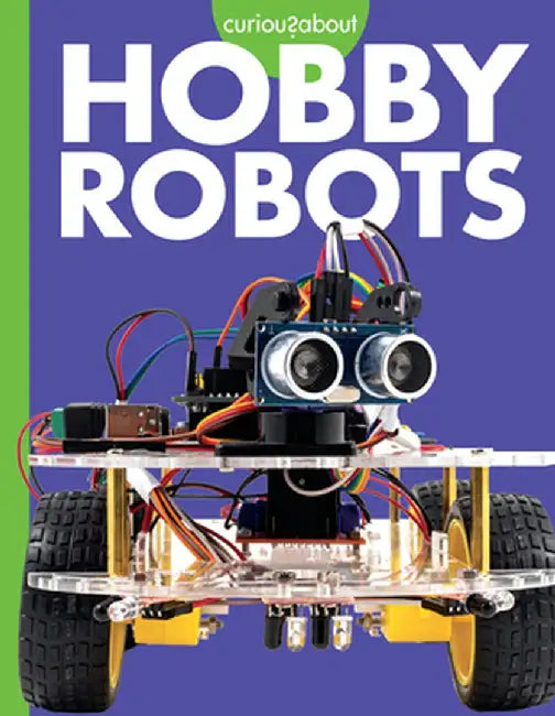 Curious about Hobby Robots by Lela Nargi