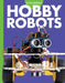 Curious about Hobby Robots by Lela Nargi