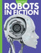 Curious about Robots in Fiction by Gail Terp