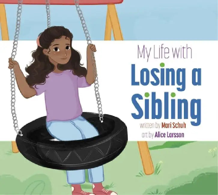 My Life with Losing a Sibling by Mari C. Schuh