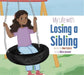 My Life with Losing a Sibling by Mari C. Schuh