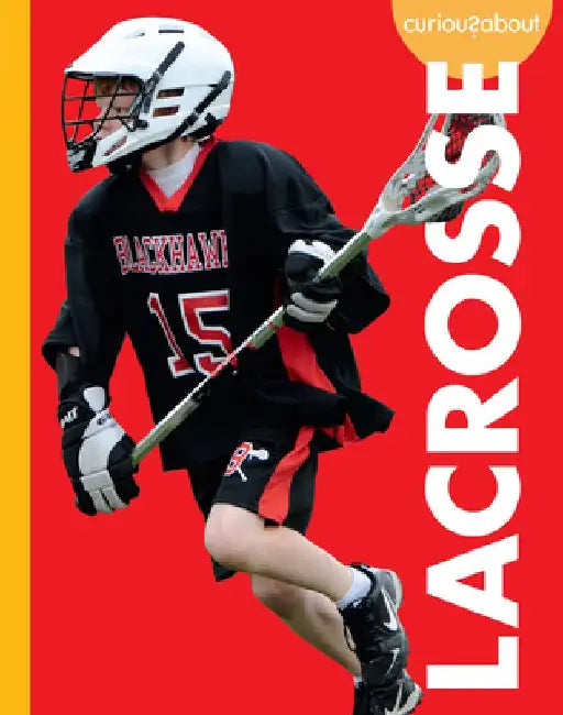 Curious about Lacrosse by Lisa M. Bolt Simons