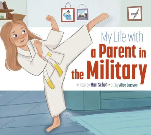 My Life with a Parent in the Military by Mari C. Schuh