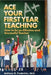 Ace Your First Year Teaching by Anthony D. Fredericks