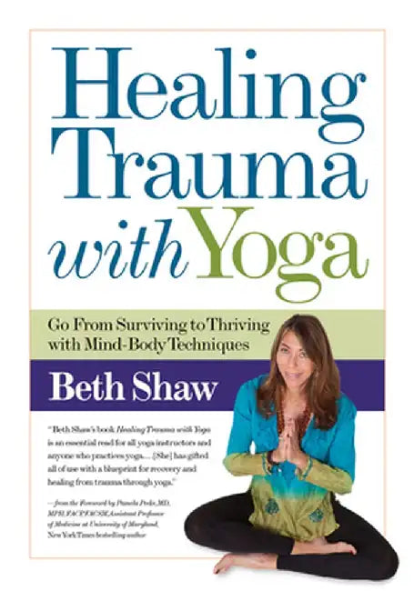Healing Trauma with Yoga & Mind-Body Techniques by Beth Shaw
