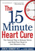 The 15 Minute Heart Cure: The Natural Way to Release Stress and Heal Your Heart in Just Minutes a Day by John M. Kennedy