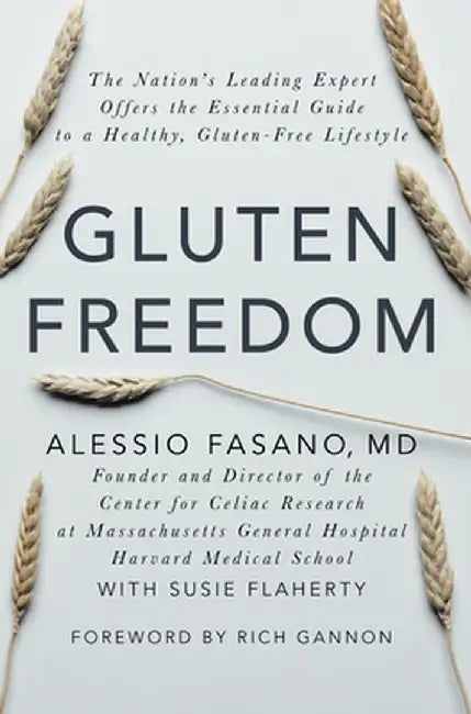 Gluten Freedom: The Nation's Leading Expert Offers the Essential Guide to a Healthy, Gluten-Free Lifestyle by Alessio Fasano