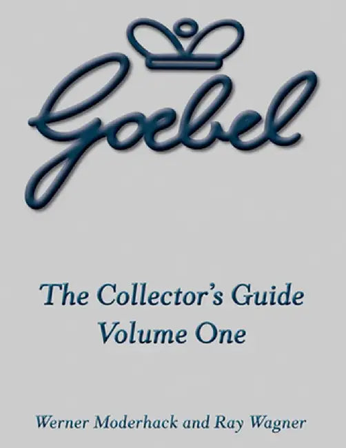 The Goebel Collector's Guide: Volume One by Werner Moderhack