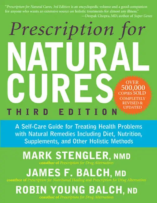 Prescription for Natural Cures (Third Edition): A Self-Care Guide for Treating Health Problems with Natural Remedies Including Diet, Nutrition, Supple by James F. Balch